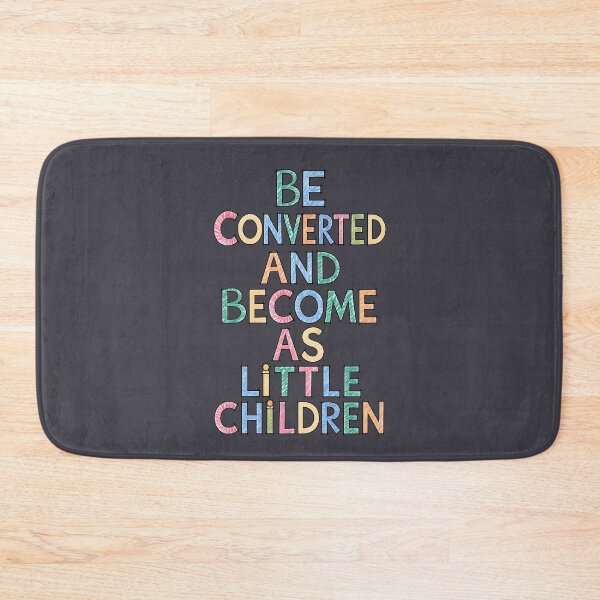Item preview, Be Converted and Become As Little Children designed and sold by jmatix.