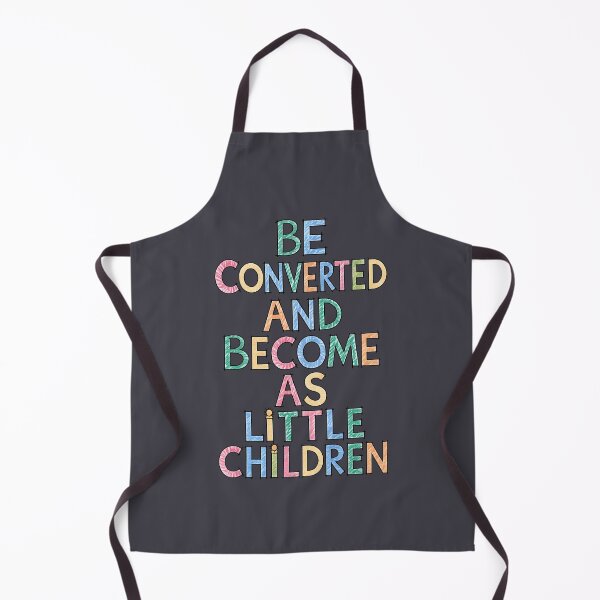 Item preview, Be Converted and Become As Little Children designed and sold by jmatix.