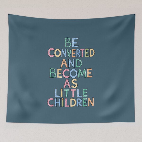 Item preview, Be Converted and Become As Little Children designed and sold by jmatix.
