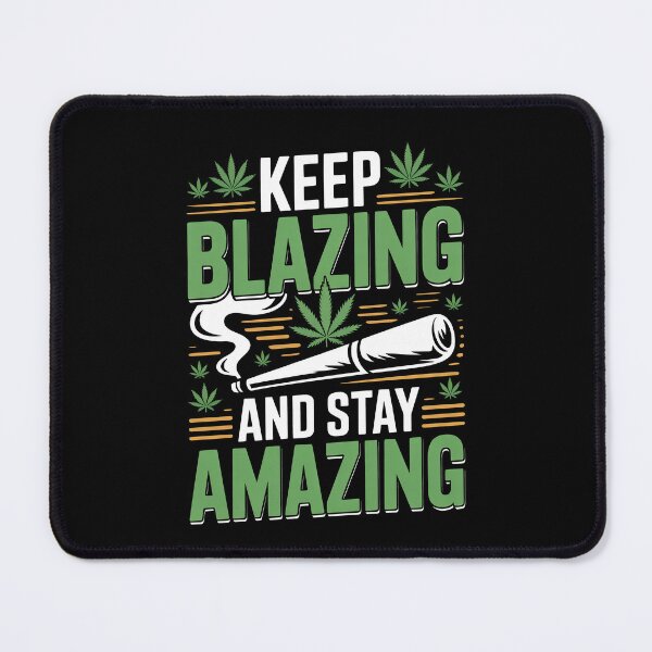 Item preview, Keep Blazing And Stay Amazing Weed Stoner Quote designed and sold by Say It With Ink.