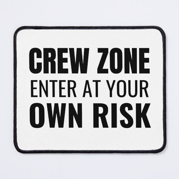 Item preview, Crew Zone Enter At Your Own Risk (Black) designed and sold by ShipCrewNation.
