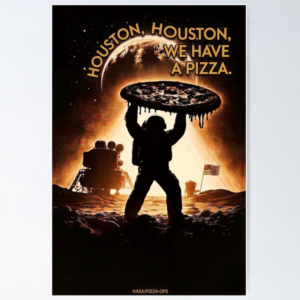 Item preview, Houston, Houston, We Have a Pizza — Funny Astronaut Space Pizza Poster designed and sold by SammyMorry.
