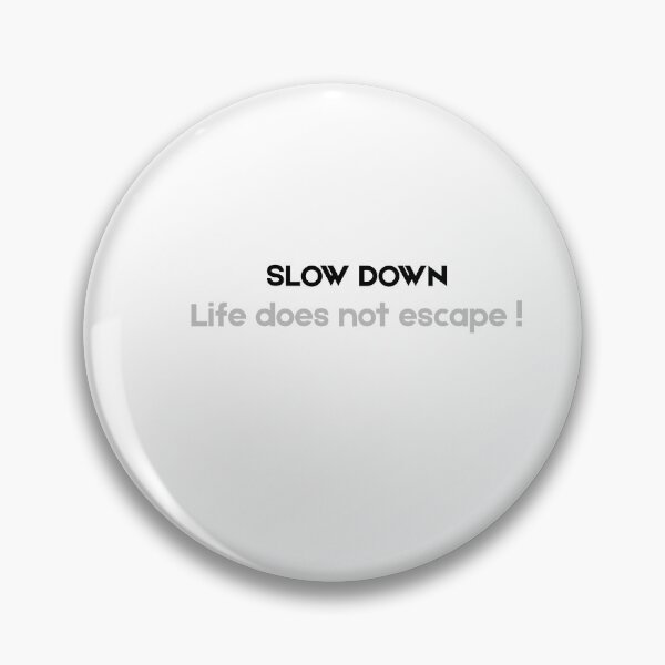 Item preview, SLOW DOWN DESIGN designed and sold by Tgbclb.