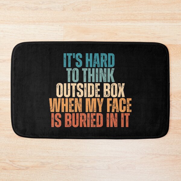 Item preview, It's Hard To Think Outside Box When My Face Is Buried In It Funny Problem Solver Creative Quote designed and sold by Dondonmart.