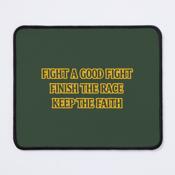 Item preview, Fight a Good Fight, Finish the Race, Keep the Faith designed and sold by jmatix.