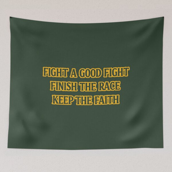 Item preview, Fight a Good Fight, Finish the Race, Keep the Faith designed and sold by jmatix.