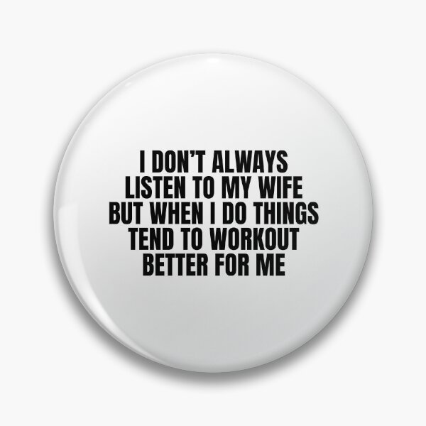 Item preview, I don’t always listen to my wife but when i do things tend to workout better for me designed and sold by Dondonmart.