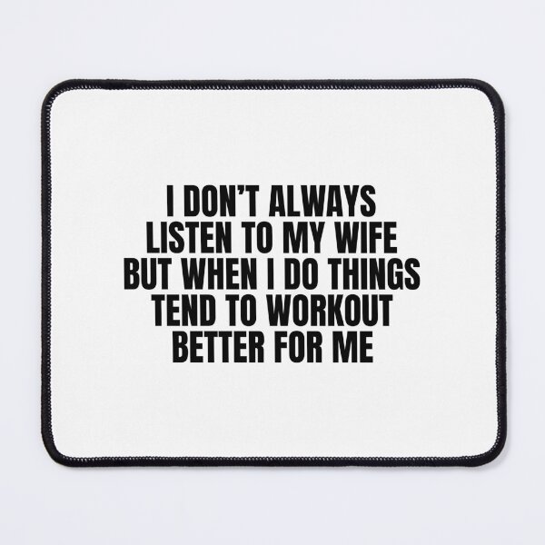 Item preview, I don’t always listen to my wife but when i do things tend to workout better for me designed and sold by Dondonmart.