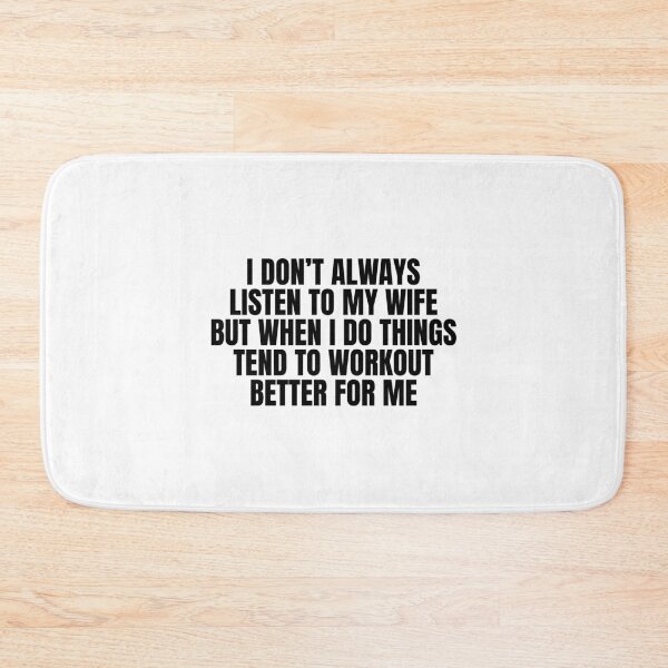 Item preview, I don’t always listen to my wife but when i do things tend to workout better for me designed and sold by Dondonmart.