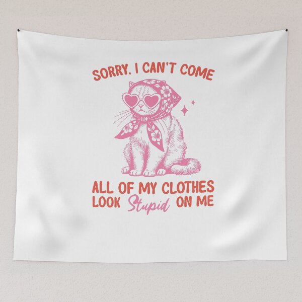 Item preview, Sorry I Can’t Come All My Clothes Look Stupid Cat designed and sold by krystalRomanart.