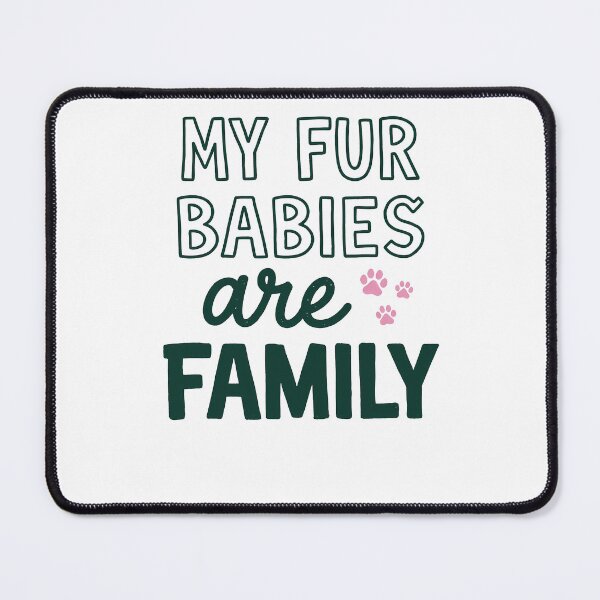 Item preview, My Fur Babies Are Family Cute Pet Lover designed and sold by krystalRomanart.