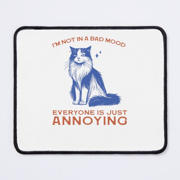 Item preview, I’m Not In A Bad Mood Everyone Is Just Annoying Cat designed and sold by krystalRomanart.