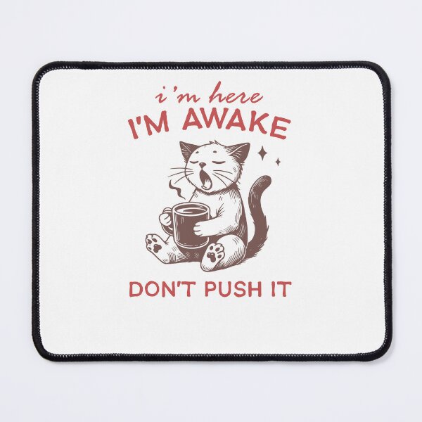 Item preview, I’m Here I’m Awake Don’t Push It Coffee Yawning Cat designed and sold by krystalRomanart.