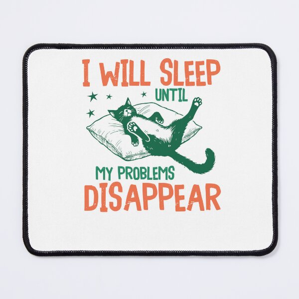 Item preview, I Will Sleep Until My Problems Disappear Funny Cat designed and sold by krystalRomanart.