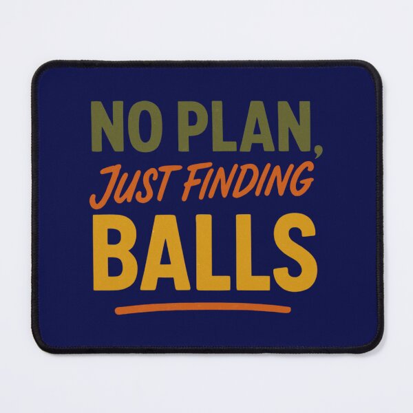 Item preview, No Plan Just Finding Balls Funny Meme Tee designed and sold by maxiprom.