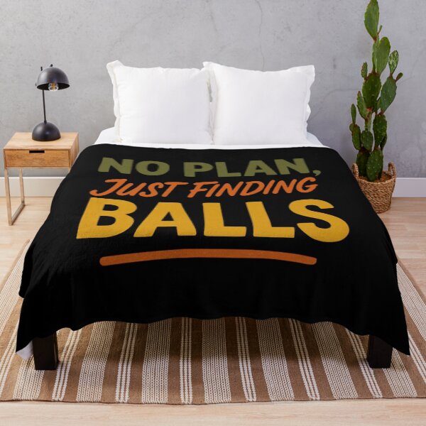 Item preview, No Plan Just Finding Balls Funny Meme Tee designed and sold by maxiprom.