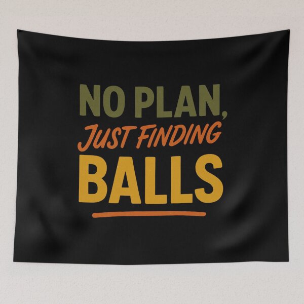 Item preview, No Plan Just Finding Balls Funny Meme Tee designed and sold by maxiprom.