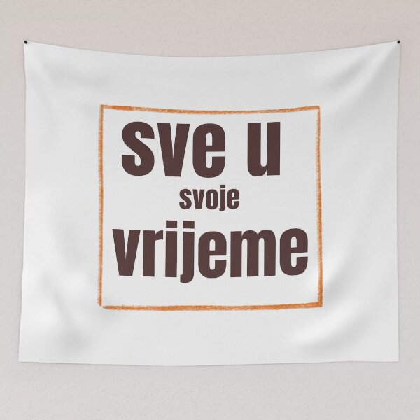 Item preview, Sve U Svoje Vrijeme Timeless Wisdom Quote Main Tag: designed and sold by Ziva26.