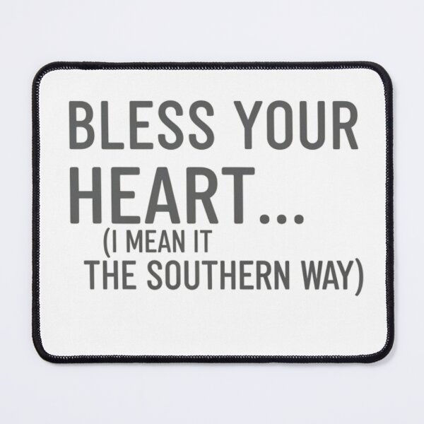 Item preview, Bless Your Heart (I Mean It the Southern Way) | Funny Southern Saying Humor T-Shirt designed and sold by nancysdaughter.