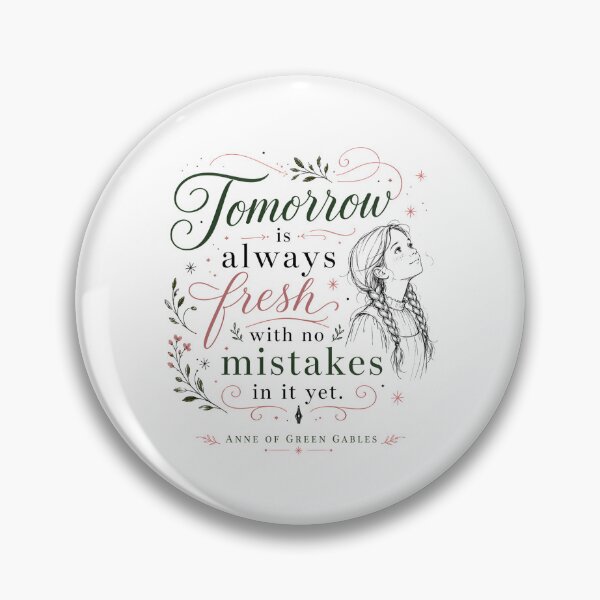 Item preview, Tomorrow Is Always Fresh With No Mistakes In It Yet Anne Quote designed and sold by Fenay Designs.