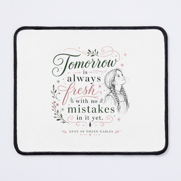 Item preview, Tomorrow Is Always Fresh With No Mistakes In It Yet Anne Quote designed and sold by Fenay Designs.