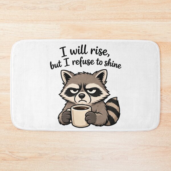 Item preview, I will rise but I refuse to shine, Grumpy Racoon design color designed and sold by Inappropriate Ink.