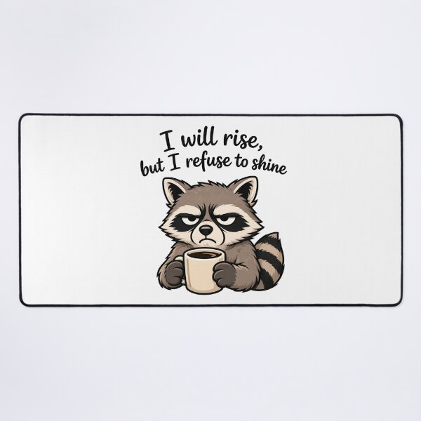 Item preview, I will rise but I refuse to shine, Grumpy Racoon design color designed and sold by Inappropriate Ink.