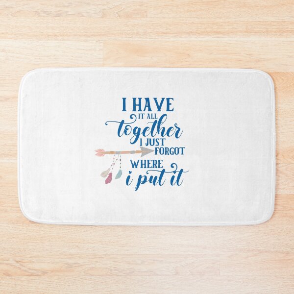 Item preview, I Have It All Together – Funny Forgetful Quote designed and sold by Cool-cat-art.