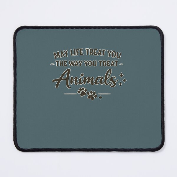 Item preview, May Life Treat You Like You Treat Animals Quote designed and sold by Designs That Speak ✨.