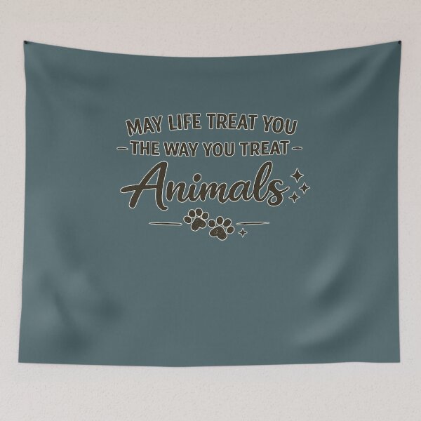 Item preview, May Life Treat You Like You Treat Animals Quote designed and sold by Designs That Speak ✨.