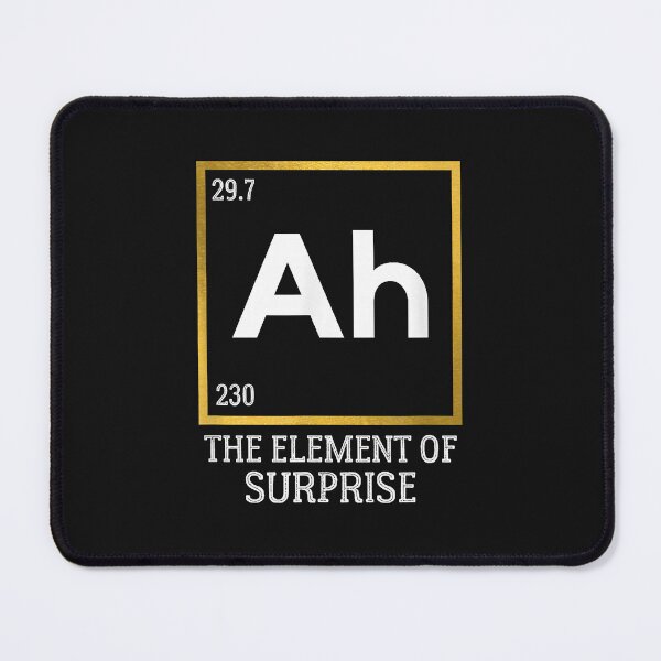 Item preview, Ah The Element of Surprise Science Humor Graphic designed and sold by davis2014.