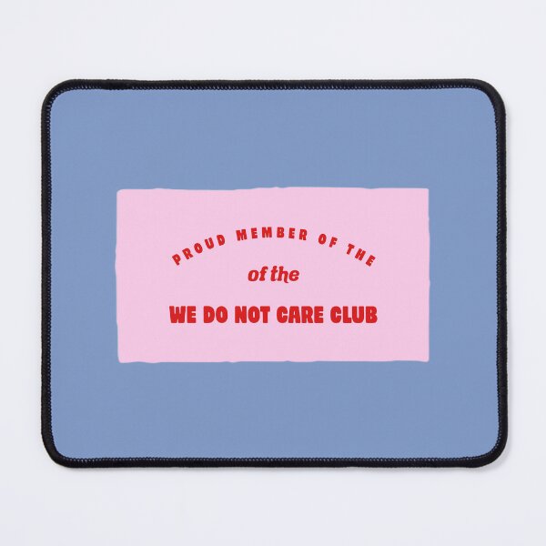 Item preview, PROUD MEMBER OF THE WE DO NOT CARE CLUB  | RECTANGLE  designed and sold by thehappyintrovert .