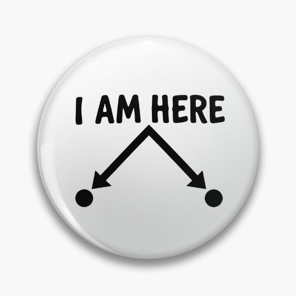Item preview, I Am Here Funny Quantum Physics Particle Position Quote designed and sold by JackCurtis1991.