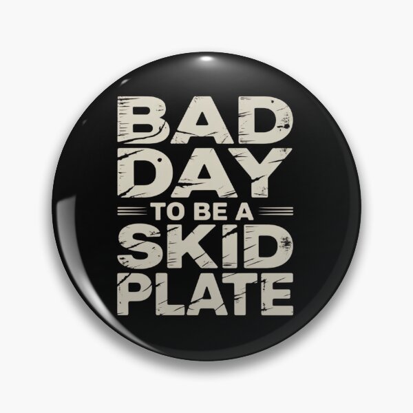 Item preview, Bad Day to Be A Skid Plate Funny Saying Quote designed and sold by ZACK ART.