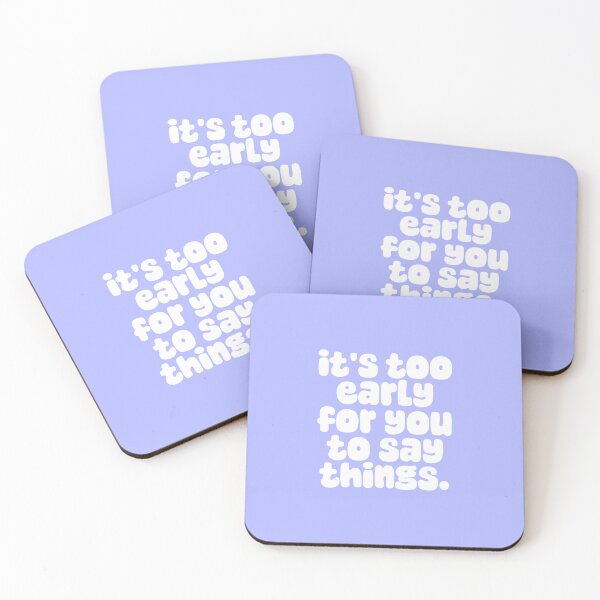 Item preview, IT'S TOO EARLY FOR YOU TO SAY THINGS  designed and sold by thehappyintrovert .