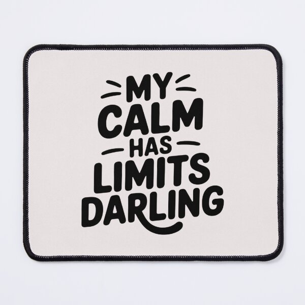 Item preview, My calm has limits darling designed and sold by 123ks.
