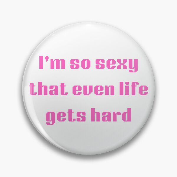 Item preview, I'm So Sexy That Even Life Gets Hard – Minimalist Aesthetic Typography (Pink Print) designed and sold by Rock Bottom Press.