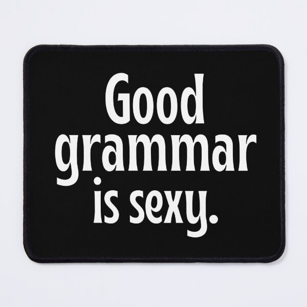 Item preview, Good Grammar is Sexy Funny designed and sold by ZACK ART.