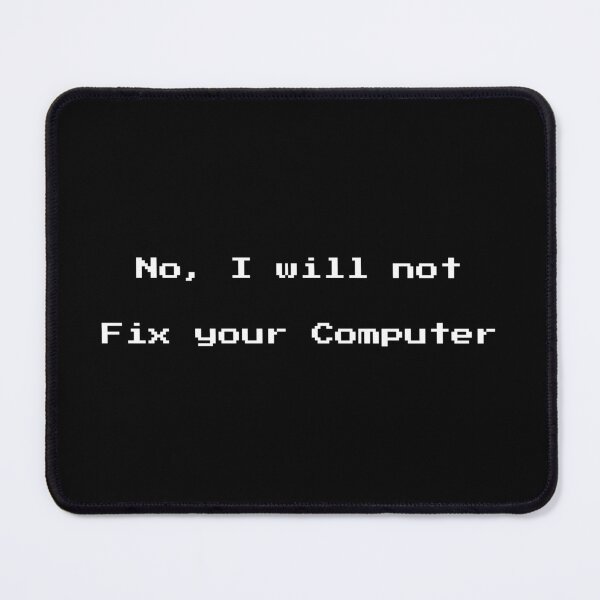 Item preview, no i will not fix your computer designed and sold by Brownpants.