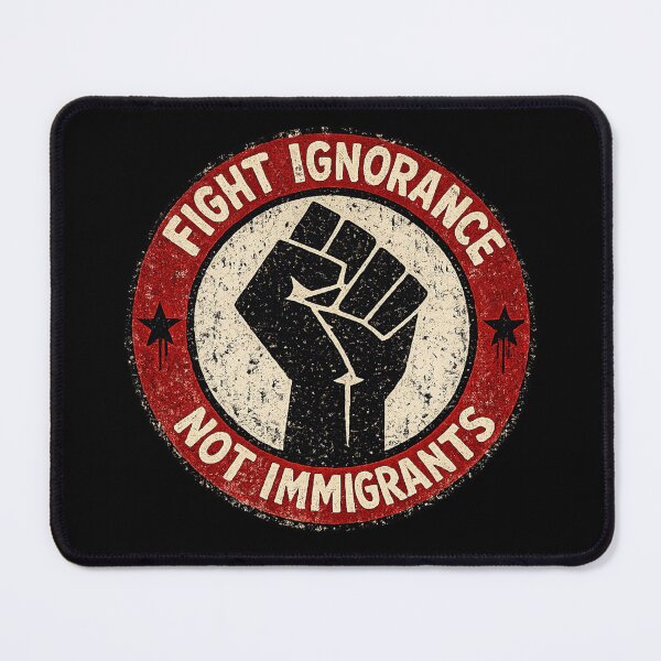 Item preview, Fight Ignorance Not Immigrants designed and sold by DIRTYDUNNZ.