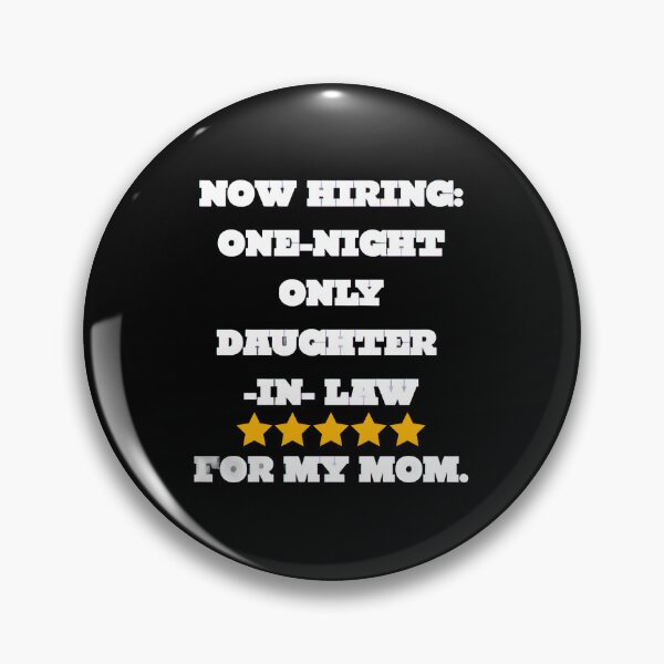 Item preview, Now Hiring One-Night Only Daughter-In-Law For My Mom - Funny Pick Up Line designed and sold by VipePrint.