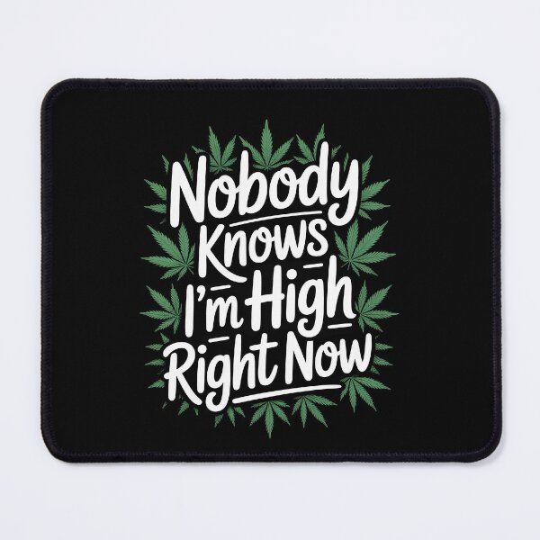 Item preview, Nobody Knows I’m High Right Now Funny Stoner Quote designed and sold by Say It With Ink.