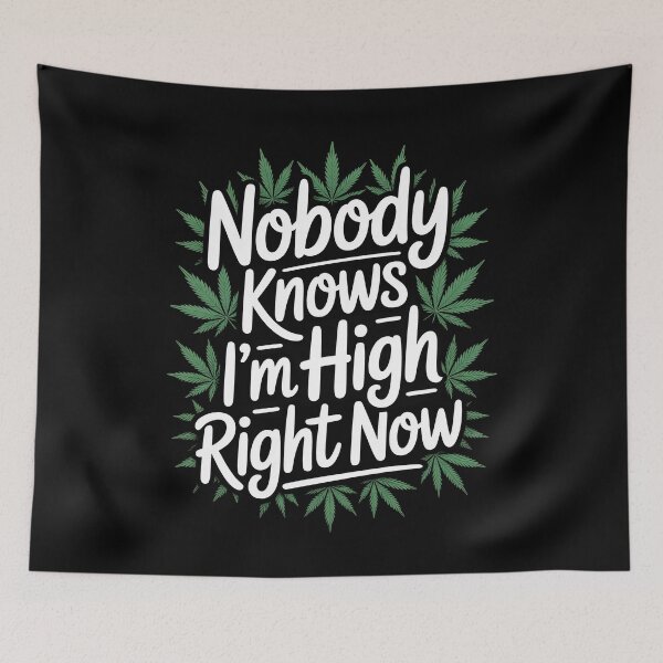 Item preview, Nobody Knows I’m High Right Now Funny Stoner Quote designed and sold by Say It With Ink.