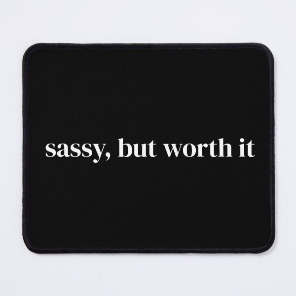 Item preview, Sassy, but worth it designed and sold by raffrasta.
