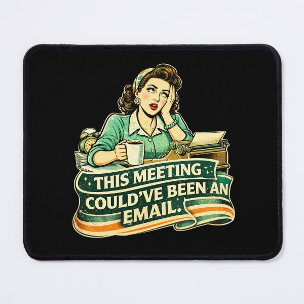 Item preview, Retro Office Humor – This Meeting Could’ve Been an Email designed and sold by SidTastic .