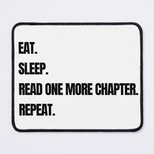 Item preview, Eat. Sleep. Read one more chapter. Repeat. designed and sold by raffrasta.