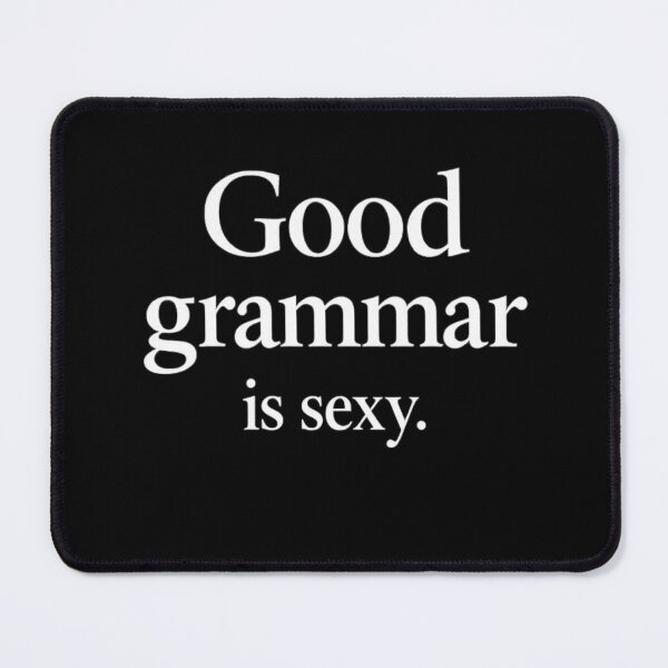Item preview, Good Grammar Is Sexy Funny Quote Grammar Nerd Humor English Teacher Writer Joke Minimalist Typography designed and sold by Maravillio.