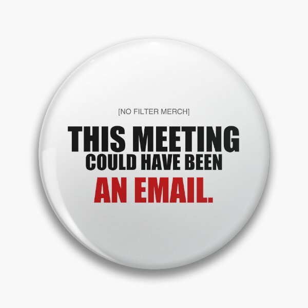 Item preview, This meeting could have been an email designed and sold by Fiction827.
