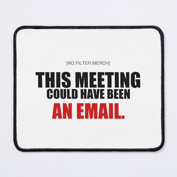 Item preview, This meeting could have been an email designed and sold by Fiction827.