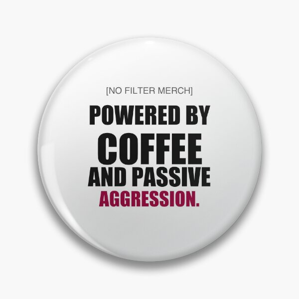 Item preview, Powered by coffee and passive aggression designed and sold by Fiction827.